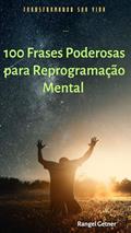 Ler 100 FRASES PODEROSAS PARA REPROGRAMAÇÃO MENTAL, do autor RANGEL GETNER