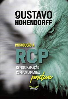 Introdução à R.C.P. Reprogramação Comportamental Positiva, do autor Hohendorff Gustavo
