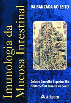 Imunologia da Mucosa Intestinal: da Bancada ao Leito, do autor Celeste Carvalho Siqueira Elia; Heitor Siffert Pereira De Souza