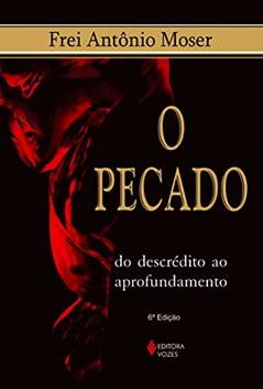 Pecado: Do descrédito ao aprofundamento, do autor Antônio Moser
