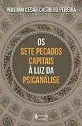 Ler Os sete pecados capitais à luz da psicanálise, do autor William Cesar Castilho Pereira Ler Os sete pecados capitais à luz da psicanálise, do autor William Cesar Castilho Pereira