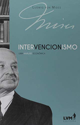 Ler Intervencionismo: uma análise econômica, do autor Ludwig von Mises