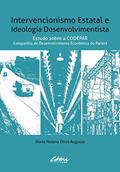 Ler Intervencionismo estatal e ideologia desenvolvimentista: estudo sobre a CODEPAR - Companhia de Desenvolvimento Econômico do Paraná, do autor Maria Helena Oliva Augusto Ler Intervencionismo estatal e ideologia desenvolvimentista: estudo sobre a CODEPAR - Companhia de Desenvolvimento Econômico do Paraná, do autor Maria Helena Oliva Augusto