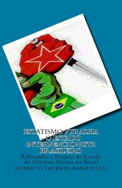 Estatismo. O Estado Intervencionista Brasileiro, do autor Roberto Lacerda Barricelli