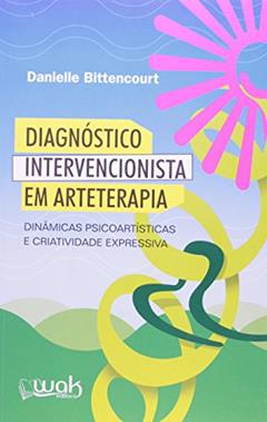 Diagnóstico Intervencionista em Arteterapia, do autor Danielle Bittencourt