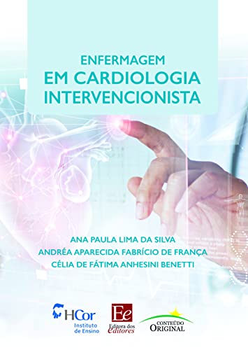 Enfermagem em cardiologia intervencionista, do autor Ana Paula Lima da Silva; Célia de Fátima Anhesini Benetti; Andréa Aparecida Fabrício de França