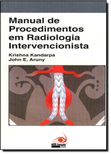 Ler Manual de Procedimentos em Radiologia Intervencionista, do autor Krishna Kandarpa; John Aruny Ler Manual de Procedimentos em Radiologia Intervencionista, do autor Krishna Kandarpa; John Aruny