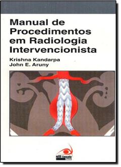 Manual de Procedimentos em Radiologia Intervencionista, do autor Krishna Kandarpa; John Aruny