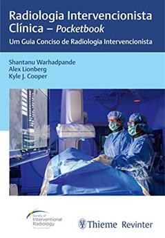 Radiologia Intervencionista Clínica - Pocketbook: Um Guia Conciso de Radiologia Intervencionista, do autor Shantanu Warhadpande; Alex Lionberg; Kyle J. Cooper