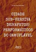 Ler Cidade sub-versiva - Des(afetos) performáticos do camuflável, do autor Vívian Carla Reis Nery Ler Cidade sub-versiva - Des(afetos) performáticos do camuflável, do autor Vívian Carla Reis Nery