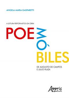 A leitura performática da obra Poemóbiles, de Augusto de Campos e Julio Plaza, do autor Angela Maria Gasparetti