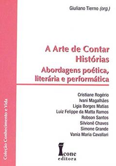 Ler A Arte de Contar Histórias. Abordagens Poética, Literária e Performática, do autor Giuliano Tierno Ler A Arte de Contar Histórias. Abordagens Poética, Literária e Performática, do autor Giuliano Tierno