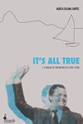 Ler It's all True: e o Brasil de Orson Welles (1942-1993), do autor Márcia Juliana Santos
