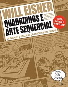 Quadrinhos e arte sequencial: Princípios e práticas do lendário cartunista- Idioma ? : ? Português, do autor Will Eisner