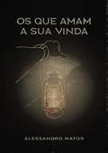 Ler Os que amam a Sua vinda, do autor Alessandro Matos