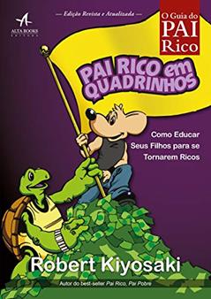 Pai rico em quadrinhos: como educar seus filhos para se tornarem ricos, do autor Robert T. Kiyosaki
