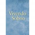 Ler Vivendo sóbrio, do autor Alcoholics Anonymous World Services Inc. (A.A.W.S.)