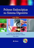 Ler Próteses Endoscópicas do Aparelho Digestório, do autor Eduardo Guimarães Hourneaux de Moura; Everson Luiz de Almeida Artifon; Paulo Sakai