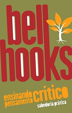 Ensinando Pensamento Crítico: Sabedoria Prática, do autor Bell Hooks