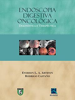 Endoscopia Digestiva Oncológica: Diagnóstico e Terapêutica, do autor Everson L. A. Artifon; Rodrigo Castaño