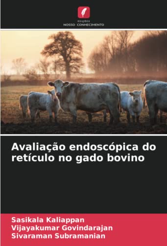 Ler Avaliação endoscópica do retículo no gado bovino, do autor Sasikala Kaliappan; Vijayakumar Govindarajan; Sivaraman Subramanian