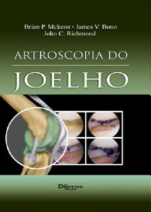 Artroscopia Do Joelho, do autor Richmond John C.^Bono James V.^Mckeon Brian P.