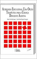 Ler Audiologia Educacional: uma opção terapêutica para a criança deficiente auditiva, do autor Maria Cecília Bevilacqua; Gisela Maria Pimentel Formigoni Ler Audiologia Educacional: uma opção terapêutica para a criança deficiente auditiva, do autor Maria Cecília Bevilacqua; Gisela Maria Pimentel Formigoni