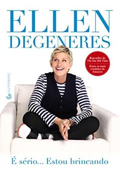 É Sério... Estou Brincando, do autor Ellen DeGeneres