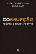 Ler Corrupção: Parceria degenerativa, do autor Clóvis de Barros Filho; Sérgio Praça