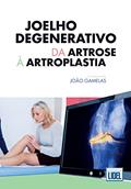 Ler Joelho Degenerativo: Da Artrose À Artroplastia, do autor João Gamelas Ler Joelho Degenerativo: Da Artrose À Artroplastia, do autor João Gamelas