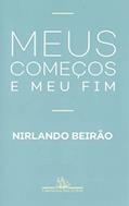 Ler Meus começos e meu fim, do autor Nirlando Beirão