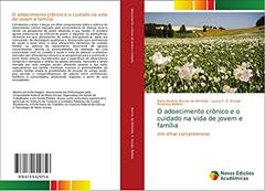 O adoecimento crônico e o cuidado na vida de jovem e família: Um olhar compreensivo, do autor Karla Beatriz Barros de Almeida; Laura F. S. Araújo; Roseney Bellato