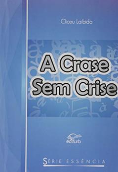 A Crase sem Crise - Série Essência, do autor Cliceu Laibida