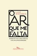 Ler O ar que me falta: História de uma curta infância e de uma longa depressão, do autor Luiz Schwarcz Ler O ar que me falta: História de uma curta infância e de uma longa depressão, do autor Luiz Schwarcz