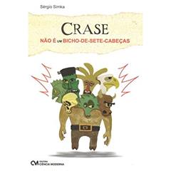 Crase não É Um Bicho de -Sete-Cabeças (2009), do autor Simka