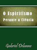 Ler O Espiritismo perante a Ciência, do autor Gabriel Delanne