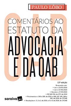 Comentários ao Estatuto da Advocacia e da OAB - 13ª Edição 2020, do autor Paulo Lôbo
