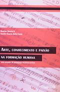 Ler Arte, Conhecimento e Paixão na Formação Humana: Sete Ensaios de Pedagogia Histórico-crítica, do autor Newton Duarte; Sandra Soares Della Fonte Ler Arte, Conhecimento e Paixão na Formação Humana: Sete Ensaios de Pedagogia Histórico-crítica, do autor Newton Duarte; Sandra Soares Della Fonte