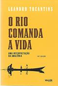 Ler O Rio Comanda a Vida: Uma interpretação da amazônia, do autor Leandro Tocantins
