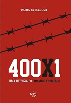 400x1: Uma história do Comando Vermelho, do autor William da Silva Lima