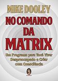 Ler No Comando da Matrix: um Programa Para Você Viver Despreocupado e Criar com Consciência (Volume 1), do autor Mike Dooley Ler No Comando da Matrix: um Programa Para Você Viver Despreocupado e Criar com Consciência (Volume 1), do autor Mike Dooley