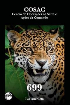 Cosaccentro de operações na selva e ações de comando 699, do autor Ivo Anchieta