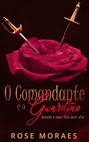 Ler O Comandante e o Guardião: Spin Off de O Príncipe e o Servo, do autor Rose Moraes
