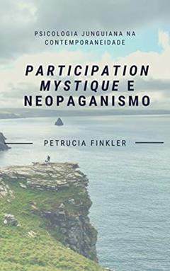 Participation Mystique e Neopaganismo, do autor Petrucia Finkler