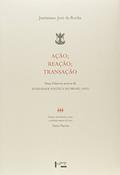Ler Ação, Reação, Transação. Duas Palavras Acerca da Atualidade Política do Brasil (1855 ), do autor Justiniano José da Rocha