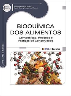 Bioquímica dos alimentos: Composição, reações e práticas de conservação, do autor Simone Pires de Matos e Paula Daiany Gonçalves Macedo
