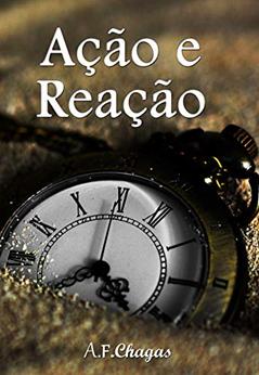Ação e Reação, do autor A.F. Chagas