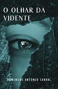 Ler O Olhar da Vidente, do autor Domingos António Cabral
