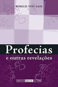 Ler Profecias e outras revelações, do autor Roselis von Sass