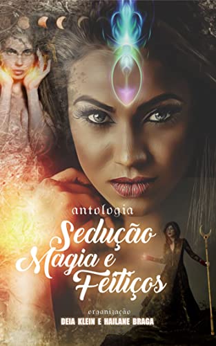 Ler Antologia Sedução, Magia & Feitiços, do autor Deia Klein; Hailane Braga Ler Antologia Sedução, Magia & Feitiços, do autor Deia Klein; Hailane Braga